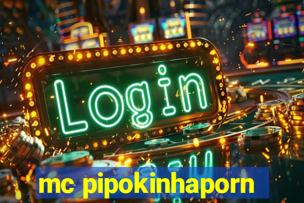 mc pipokinhaporn